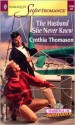 The Husband She Never Knew - Cynthia Thomason