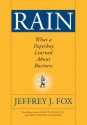 Rain: What a Paperboy Learned about Business - Jeffrey J. Fox