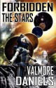 Forbidden the Stars (the Interstellar Age Book 1) - Valmore Daniels