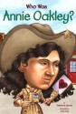 Who Was Annie Oakley? - Stephanie Spinner, Nancy Harrison, Larry Day