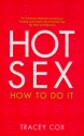 Hot Sex: How to Do It - Tracey Cox, Anita G. Dente