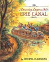 The Amazing Impossible Erie Canal - Cheryl Harness