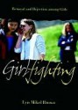 Girlfighting: Betrayal and Rejection Among Girls - Lyn Mikel Brown