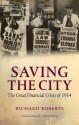 Saving the City: The Great Financial Crisis of 1914 - Richard Roberts