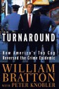 The Turnaround: How America's Top Cop Reversed the Crime Epidemic - William Bratton, Peter Knobler