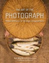 The Art of the Photograph: Essential Habits for Stronger Compositions - Rob Sheppard, Dewitt Jones