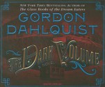 The Dark Volume: A Novel - Gordon Dahlquist, John Lee