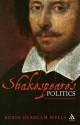 Shakespeare's Politics: A Contextual Introduction - Robin Headlam Wells