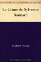 Le Crime de Sylvestre Bonnard (French Edition) - Anatole France