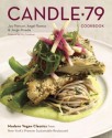 Candle 79 Cookbook: Modern Vegan Classics from New York's Premier Sustainable Restaurant - Joy Pierson, Angel Ramos, Jorge Pineda, Rory Freedman