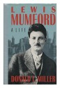 Lewis Mumford: A Life - Donald L. Miller