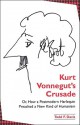 Kurt Vonnegut's Crusade; Or, How a Postmodern Harlequin Preached a New Kind of Humanism - Todd F. Davis