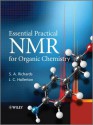 Essential Practical NMR for Organic Chemistry - Stephen Richards, John Hollerton