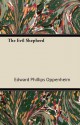 The Evil Shepherd - E. Phillips Oppenheim