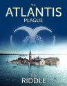 The Atlantis Plague - A.G. Riddle