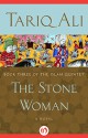 The Stone Woman: A Novel - Tariq Ali