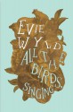 All the Birds, Singing - Evie Wyld