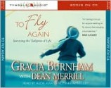 To Fly Again: Surviving the Tailspins of Life - Gracia Burnham, Dean Merrill