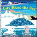 Lars Saves the Day (Little Polar Bear Story (Night Sky Books Paperback)) - Gail Donovan