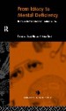 From Idiocy to Mental Deficiency: Historical Perspectives on People with Learning Disabilities - David Wright, Anne Digby