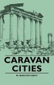 Caravan Cities - Michael Ivanovitch Rostovtzeff, D. Talbot Rice, T. Talbot Rice