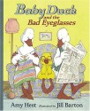 Baby Duck and the Bad Eyeglasses - Amy Hest, Jill Barton