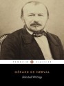 De Nerval: Selected Writings (Penguin Classics) - Gérard de Nerval, Richard Sieburth