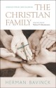 The Christian Family - Herman Bavinck, Nelson D. Kloosterman, James Eglinton