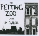 The Petting Zoo: A Novel - Scott Brick, Jim Carroll