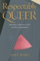 Respectably Queer: Diversity Culture in LGBT Activist Organizations - Jane Ward