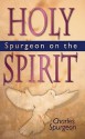 Spurgeon On The Holy Spirit - Charles H. Spurgeon