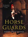 Horse Guards - Barney White-Spunner, Sarah Jackson, Annabel Merullo