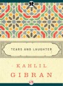 Tears and Laughter - Kahlil Gibran, Martin L. Wolf