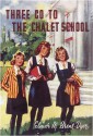 Three Go to the Chalet School (The Chalet School, #20) - Elinor M. Brent-Dyer