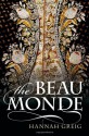 The Beau Monde: Fashionable Society in Georgian London - Hannah Greig