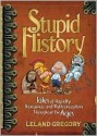 Stupid History - Leland Gregory