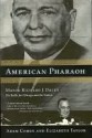 American Pharaoh: Mayor Richard J. Daley - His Battle for Chicago and the Nation - Adam Cohen, Elizabeth Taylor