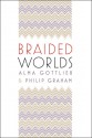 Braided Worlds - Alma Gottlieb, Philip Graham