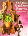 Victorian Scroll Saw Patterns - Patrick Spielman, Dirk Boelman