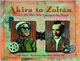 Akira to Zoltan: Twenty-six Men Who Changed the World - Cynthia Chin-Lee, Megan Halsey, Sean Addy