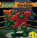 Lean, Green Smackdown Machine! (Teenage Mutant Ninja Turtles (8x8)) - Steve Murphy