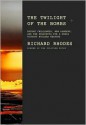 The Twilight of the Bombs: Recent Challenges, New Dangers, and the Prospects for a World Without Nuclear Weapons - Richard Rhodes