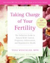 Taking Charge of Your Fertility: The Definitive Guide to Natural Birth Control, Pregnancy Achievement, and Reproductive Health - Toni Weschler