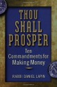 Thou Shall Prosper: Ten Commandments for Making Money - Daniel Lapin