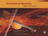 Orchestral Bowing -- Style and Function: Textbook - James Kjelland