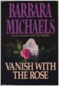 Vanish with the Rose - Barbara Michaels