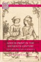 Love in Print in the Sixteenth Century: The Popularization of Romance - Ian Frederick Moulton