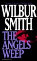 The Angels Weep - Wilbur Smith