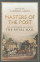 Masters of the Post: The Authorized History of the Royal Mail - Duncan Campbell-Smith