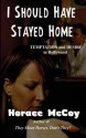 I Should Have Stayed Home - Horace McCoy